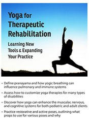 66 - Yoga for Therapeutic Rehabilitation -Learning New Tools & Expanding Your Practice - Betsy Shandalov Available