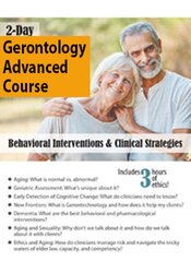 132 - 2-Day Gerontology Advanced Course -Behavioral Interventions & Clinical Strategies - Geoffrey W. Lane Available