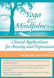 66 - Yoga & Mindfulness -Clinical Applications for Anxiety and Depression - Sally King Available