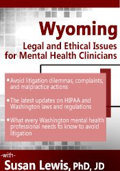 66 - Wyoming Legal & Ethical Issues for Mental Health Clinicians - Susan Lewis Available