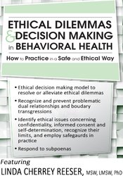 66 - Ethical Dilemmas and Decision Making in Behavioral Health -How to Practice in a Safe and Ethical Way - Linda Cherrey Reeser Available
