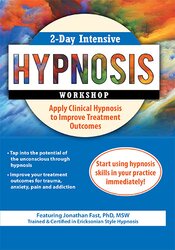 132 - 2-Day Intensive Hypnosis Workshop - Apply Clinical Hypnosis to Improve Treatment Outcomes - Jonathan D. Fast Available