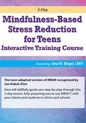 180 - 3-Day Mindfulness-Based Stress Reduction for Teens Interactive Training Course - Gina M. Biegel Available