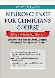 132 - 2-Day Intensive Neuroscience for Clinicians Course-Bring the Brain into Therapy - Carol Kershaw