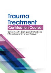 132 - 2-Day -Trauma Treatment Certification Course -Comprehensive Strategies and Customizable Interventions for Enhanced Recovery - Robert Lusk Available