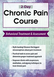 132 - 2-Day Chronic Pain Course -Behavioral Treatment and Assessment - Robert Rosenbaum Available