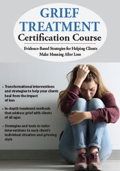 132 - 2-Day Grief Treatment Certification Course -Evidence-Based Strategies for Helping Clients Make Meaning After Loss - Joy R. Samuels Available