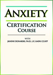 132 - 2-Day -Anxiety Certification Course - Dr. Janene Donarski Available