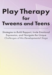 66 - Play Therapy for Tweens and Teens -Strategies to Build Rapport
