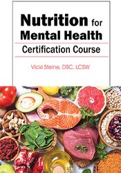 180 - Nutrition for Mental Health Certification Course - Vicki Steine Available