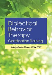 180 - 3-Day- Dialectical Behavior Therapy Certification Training - Katelyn Baxter Musser Available
