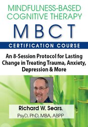 132 - 2-Day Experiential Course -MBCT From Start to Finish - Richard Sears Available