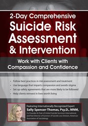 132 - 2-Day Comprehensive Suicide Risk Assessment & Intervention-Work with Clients with Compassion and Confidence - Sally Spencer-Thomas Available
