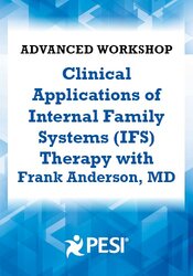 132 - 2-Day Advanced Workshop-Clinical Applications of Internal Family Systems (IFS) with Frank Anderson MD - Frank Anderson Available
