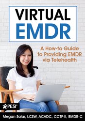 45 - Virtual EMDR -A How-to Guide to Providing EMDR via Telehealth - Megan Howard Available