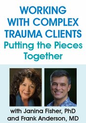 132 - Working with Complex Trauma Clients- Putting the Pieces Together with Janina Fisher