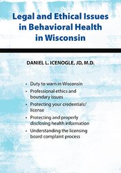 66 - Legal and Ethical Issues in Behavioral Health in Wisconsin - Daniel Icenogle Available