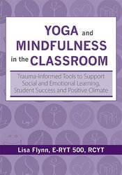 66 - Yoga and Mindfulness in the Classroom -Trauma-Informed Tools to Support Social and Emotional Learning