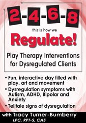 66 - 2-4-6-8 This is How We Regulate! Play Therapy Interventions for Dysregulated Clients - Tracy Turner-Bumberry Available