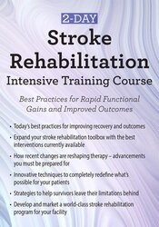 132 - 2-Day -Stroke Rehabilitation Intensive Training Course -Best Practices for Rapid Functional Gains and Improved Outcomes - Benjamin White Available