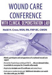 66 - Wound Care Conference – with Clinical Demonstration Lab - Heidi Huddleston Cross Available