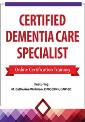 132 - 2 Day -Certified Dementia Care Specialist - M. Catherine Wollman Available